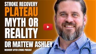 🚀 Stroke Recovery Plateau? Here's the Truth No One Tells You! Dr Matthew Ashley