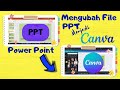 MENGUBAH FILE POWER POINT (PPT) MENJADI CANVA