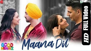 Maana Dil Da Hi Mera Hai Kasoor - Good Newwz | Akshay, Kareena, Diljit, Kiara | B Praak | Maana Dil