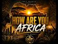 HOW ARE YOU AFRICA