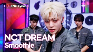 NCT DREAM(엔시티 드림) - Smoothie [ENG LYRICS] | KBS WORLD TV 240329
