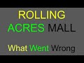 Rolling Acres Mall- What Went Wrong