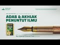 ADAB & AKHLAK PENUNTUT ILMU [4] - Ustadz Abu Usaamah Syamsul Hadi hafizhahullah