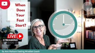 When Does Your Fast Start | Intermittent Fasting for Today's Aging Woman