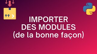 Importer des modules Python (de la bonne façon)