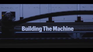 Building the Machine