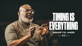 Timing Is Everything - Bishop T.D. Jakes