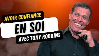 LA MEILLEURE VIDEO POUR AVOIR CONFIANCE EN SOI AVEC TONY ROBBINS (MOTIVATION)
