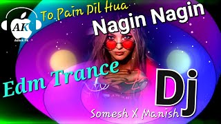 To Pain Dil Hua Nagin Nagin (Edm X Trance)Dj Somesh Talcher X Dj Manish Talcher