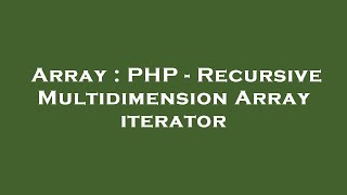 Array : PHP - Recursive Multidimension Array iterator