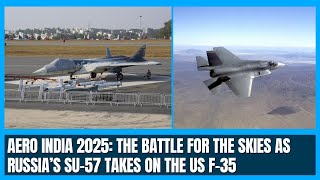 Russia’s Su-57 and US F-35 fighter aircraft on display at Aero India 2025