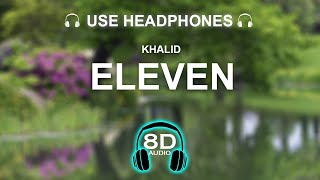 Khalid - Eleven 8D AUDIO | BASS BOOSTED
