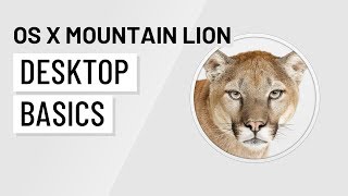 Mac OS X Mountain Lion: Desktop Basics