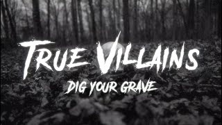 True Villains - Dig Your Grave - OFFICIAL MUSIC VIDEO