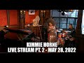 Kimmie Horne || Live Stream || May 28, 2022 (Part 2/2)