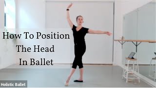 Clarifying Where To Look to 'Complete' Your Poses: ballet tutorial