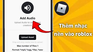 Cách thêm nhạc nền vào roblox thêm nhạc vào Roblox. bản cập nhật mới (2025)