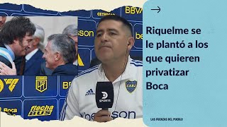 RIQUELME SE LE PLANTÓ A LOS QUE QUIEREN PRIVATIZAR BOCA #milei #macri #riquelme #riquelme10