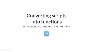 R Tutorial : Converting scripts into functions