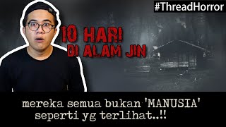 KISAH HOROR : 10 HARI DI ALAM JIN #ThreadHorror Eps48