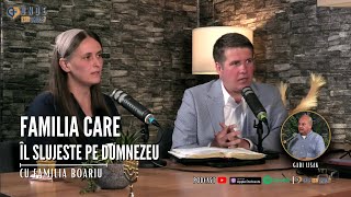 Unde Esti, Omule? | EP 215 | Familia care Il slujeste pe Dumnezeu | cu Familia Boariu