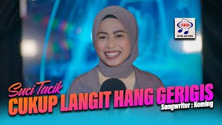 Suci Tacik - Cukup Langit Hang Gerigis Ft.Sunan Kendang [Official Music Video]