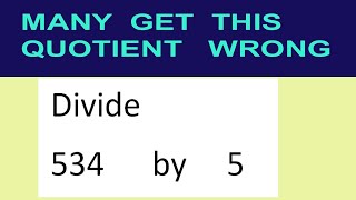 Divide     534      by     5  many  get  this  quotient   wrong