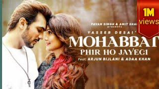 Mohabbat Phir Ho Jayegi /Yasser Desai Hindi Songs (2021)