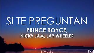 Prince Royce, Nicky Jam, Jay Wheeler - Si Te Preguntan... (Letra)
