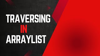 #2 Traversing in ArrayList || Java Collections Framework || For Beginner