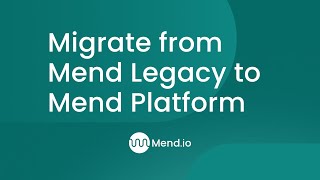 Migrate from Mend Legacy to Mend Platform