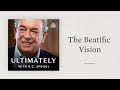 The Beatific Vision: Ultimately with R.C. Sproul