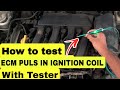 TEST IGNITION COIL PULS WITH TESTER EASY WAY.