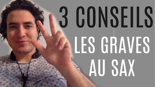 Conseils pour jouer les Graves au Saxophone !