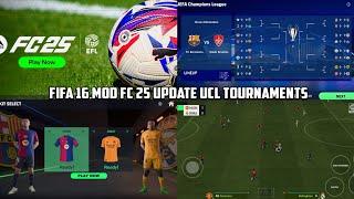 FIFA 16 MOD FIFA 25 ANDROID OFFLINE CAREER MODE | FIFA 16 MOD FC 2025 NEW FACE \u0026 LATEST KITS 2025