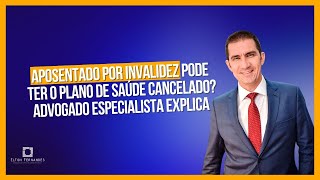 Aposentado por invalidez por ter o plano de saúde cancelado? Advogado especialista explica