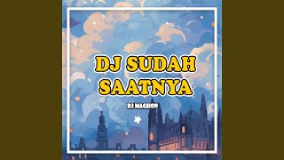 DJ Sudah Saatnya