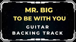 Mr. Big - To Be With You | Guitar Backing Track