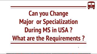 Can you Change Major or Specialization for MS in USA