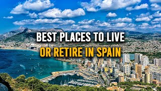 10 Best Places To LIVE Or RETIRE In Spain | Moving To Spain
