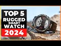 Best Rugged Smartwatches 2024 [watch before you buy]