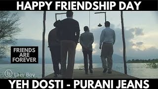 YEH DOSTI - PURANI JEANS | DOSTI VIDEO SONGS 2018 | HAPPY FRIENDSHIP DAY 2018 | Lazy Boy