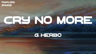 G Herbo - Cry No More (Lyrics)