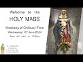 Holy Mass - Weekday of Ordinary Time - 12th June 2024