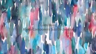 Luminous (Live) - Kyoto Composers Jazz Orchestra