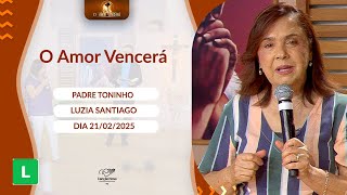 O Amor Vencerá - 21/02/2025