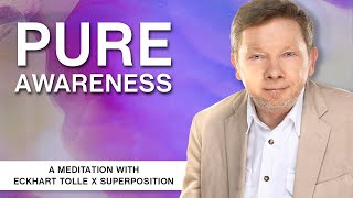 Eckhart Tolle x Superposition - Pure Awareness | A Meditation with Eckhart Tolle
