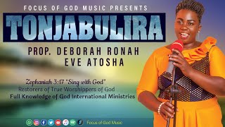 Tonjabulira - Prop. Deborah Ronah Eve Atosha - Focus of God Music - Ugandan Gospel Music