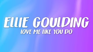 Ellie Goulding - Love Me Like You Do (Lyrics)