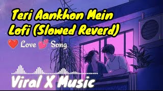 Teri Aankhon Mein [Slowed+Reverb]-Darshan Raval & Neha Kakkar | Slowed And Reverb